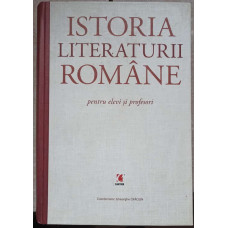 ISTORIA LITERATURII ROMANE PENTRU ELEVI SI PROFESORI