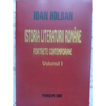 ISTORIA LITERATURII ROMANE PORTRETE CONTEMPORANE VOL.1 (CU DEDICATIA AUTORULUI)