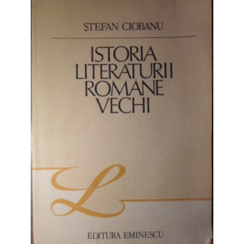 ISTORIA LITERATURII ROMANE VECHI
