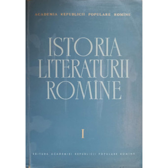 ISTORIA LITERATURII ROMANE VOL.1
