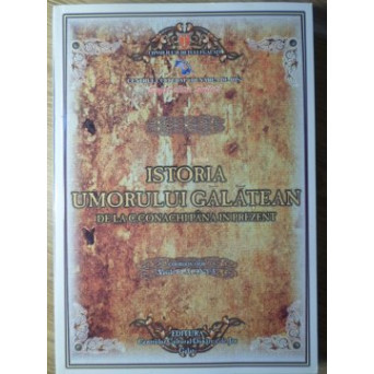 ISTORIA UMORULUI GALATEAN DE LA C. CONACHI PANA IN PREZENT