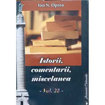 ISTORII, COMENTARII, MISCELANEA. ANTOLOGIE VOL.28