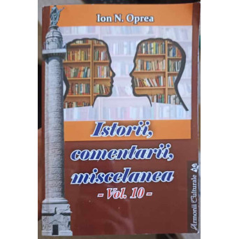 ISTORII, COMENTARII, MISCELANEA VOL.10
