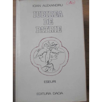 IUBIREA DE PATRIE. ESEURI. JURNAL DE POET
