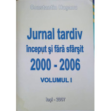 JURNAL TARDIV INCEPUT SI FARA SFARSIT 2000-2006 VOL.1