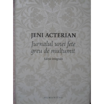 JURNALUL UNEI FETE GREU DE MULTUMIT. EDITIE INTEGRALA