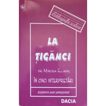 LA TIGANCI IN CINCI INTERPRETARI