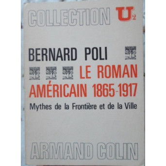 LE ROMAN AMERICAN 1865-1917. MYTHES DE LA FRONTIERE ET DE LA VILLE