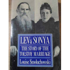 LEV & SONYA THE STORY OF THE TOLSTOY MARRIAGE