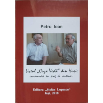 LICEUL "CUZA VODA" DIN HUSI. CONSEMNARI IN PRAG DE CENTENAR