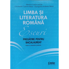 LIMBA SI LITERATURA ROMANA. ESEURI. PREGATIRE PENTRU BACALAUREAT