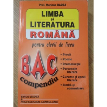 LIMBA SI LITERATURA ROMANA PENTRU ELEVII DE LICEU. COMPENDIU BAC