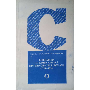LITERATURA IN LIMBA GREACA DIN PRINCIPATELE ROMANE 1774-1830