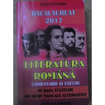LITERATURA ROMANA. COMENTARII SI ESEURI. BACALAUREAT 2017