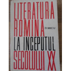 LITERATURA ROMANA LA INCEPUTUL SECOLULUI XX
