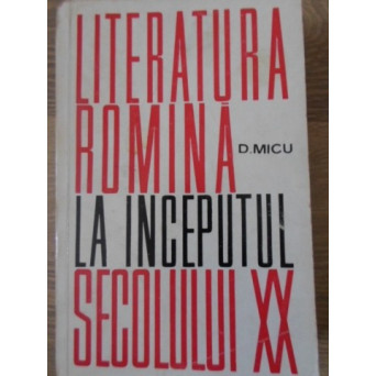 LITERATURA ROMANA LA INCEPUTUL SECOLULUI XX
