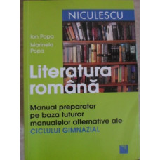 LITERATURA ROMANA. MANUAL PREPARATOR PE BAZA MANUALELOR ALTERNATIVE ALE CICLULUI GIMNAZIAL