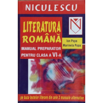 LITERATURA ROMANA. MANUAL PREPARATOR PENTRU CLASA A VI-A