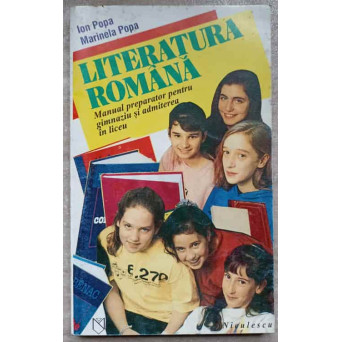 LITERATURA ROMANA. MANUAL PREPARATOR PENTRU GIMNAZIU SI ADMITEREA IN LICEU