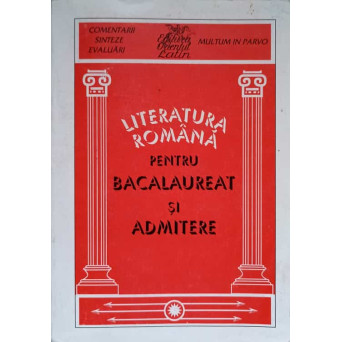 LITERATURA ROMANA PENTRU BACALAUREAT SI ADMITERE