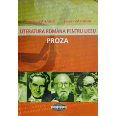 LITERATURA ROMANA PENTRU LICEU. PROZA