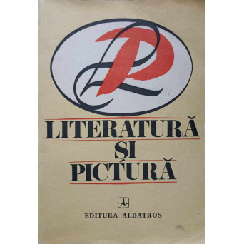 LITERATURA SI PICTURA. FILE DIN ISTORIA CRITICII DE ARTA DIN ROMANIA