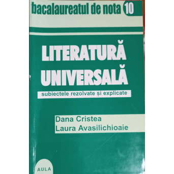 LITERATURA UNIVERSALA, SUBIECTE REZOLVATE SI EXPLICATE