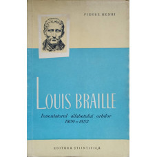 LOUIS BRAILLE INVENTATORUL ALFABETULUI ORBILOR 1809-1852
