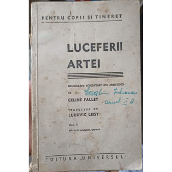 LUCEFERII ARTEI. BIOGRAFII ROMANTATE ALE ARTISTILOR VOL.1 ARHITECTI, SCULPTORI, GRAVORI