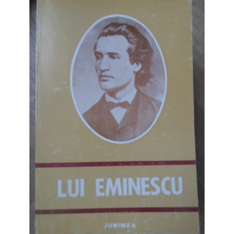 LUI EMINESCU. ANTOLOGIE