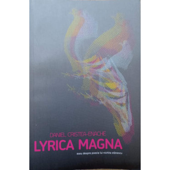 LYRICA MAGNA. ESEU DESPRE POEZIA LUI NICHITA STANESCU