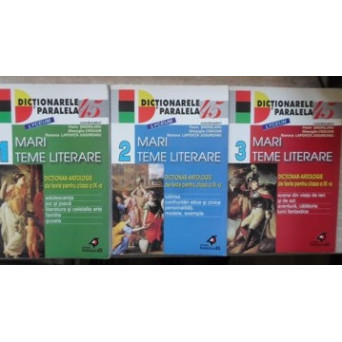 MARI TEME LITERARE VOL.1-3 DICTIONAR-ANTOLOGIE DE TEXTE PENTRU CLASA A IX-A