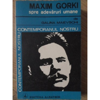 MAXIM GORKI SPRE ADEVARURI UMANE