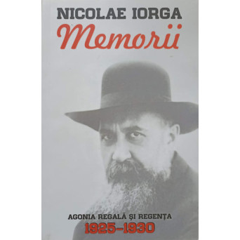MEMORII VOL.5 AGONIA REGALA SI REGENTA 1925-1930