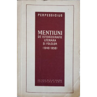 MENTIUNI DE ISTORIOGRAFIE LITERARA SI FOLCLOR (1948-1956) MENTIUNI DE ISTORIOGRAFIE LITERARA SI FOLCLOR (1948-1956)