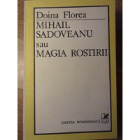 MIHAIL SADOVEANU SAU MAGIA ROSTIRII MIHAIL SADOVEANU SAU MAGIA ROSTIRII