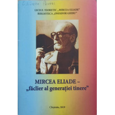 MIRCEA ELIADE - FACLIER AL GENERATIEI TINERE