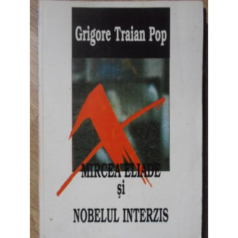 MIRCEA ELIADE SI NOBELUL INTERZIS