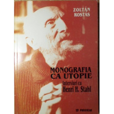 MONOGRAFIA CA UTOPIE. INTERVIURI CU HENRI H. STAHL (1985-1987)