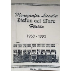 MONOGRAFIA LICEULUI STEFAN CEL MARE HARLAU 1953-1993