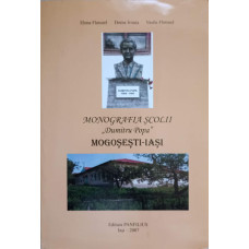 MONOGRAFIA SCOLII DUMITRU POPA, MOGOSESTI IASI