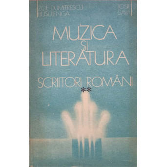 MUZICA SI LITERATURA. SCRIITORI ROMANI VOL.2