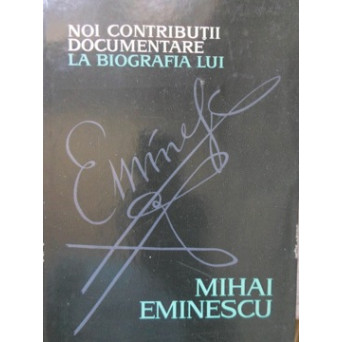 NOI CONTRIBUTII DOCUMENTARE LA BIOGRAFIA LUI MIHAI EMINESCU