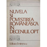 NUVELA SI POVESTIREA ROMANEASCA IN DECENIUL OPT NUVELA SI POVESTIREA ROMANEASCA IN DECENIUL OPT
