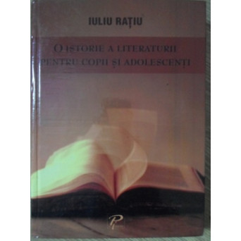 O ISTORIE A LITERATURII PENTRU COPII SI ADOLESCENTI