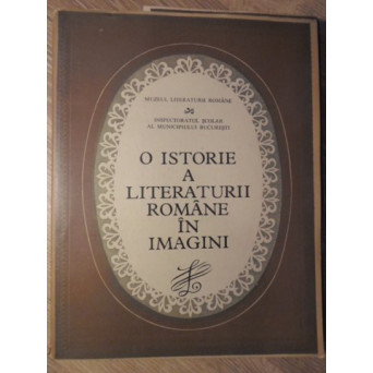 O ISTORIE A LITERATURII ROMANE IN IMAGINI (MAPA CU PLANSE)