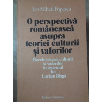 O PERSPECTIVA ROMANEASCA ASUPRA TEORIEI CULTURII SI VALORILOR LUCIAN BLAGA