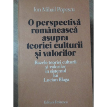O PERSPECTIVA ROMANEASCA ASUPRA TEORIEI CULTURII SI VALORILOR LUCIAN BLAGA