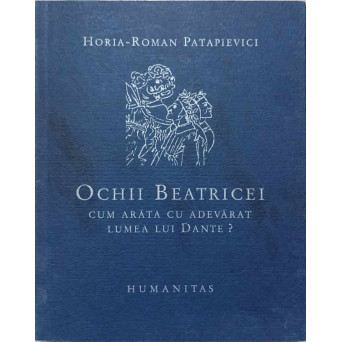 OCHII BEATRICEI. CUM ARATA CU ADEVARAT LUMEA LUI DANTE?