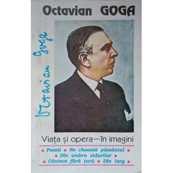 OCTAVIAN GOGA. VIATA SI OPERA IN IMAGINI